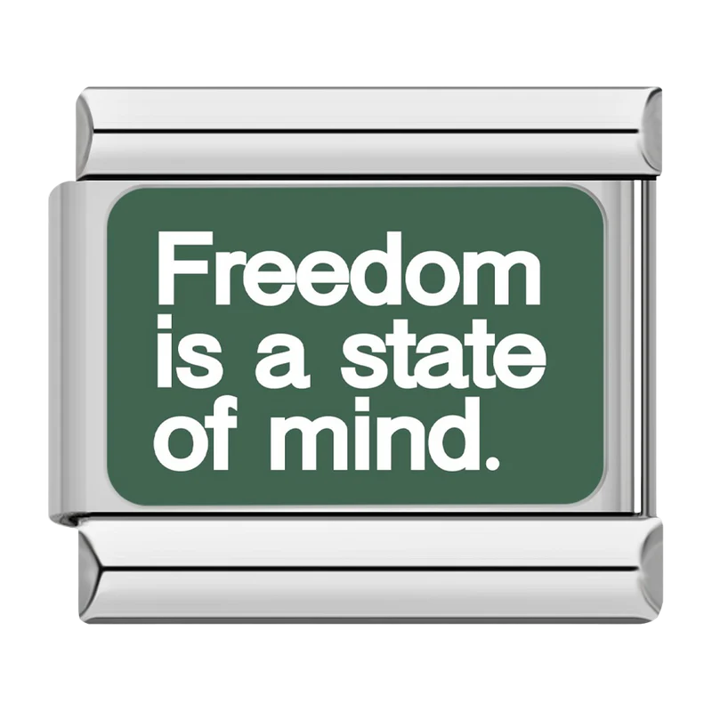 Freedom is a state of mind.